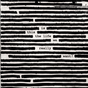 ROGER WATERS - Is This the Life We Really Want?