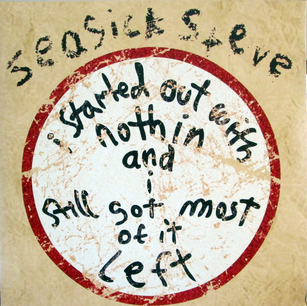 Seasick Steve ‎– I Started Out With Nothin And I Still Got Most Of It Left Vinyl