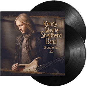 KENNY WAYNE SHEPHERD - TROUBLE IS 25  2LP, 25TH ANNIVERSARY