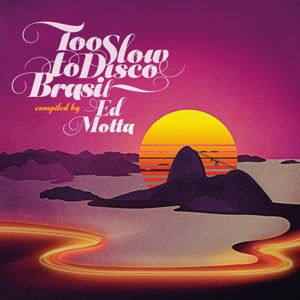 Various Artists -Too Slow To Disco Brasil compiled by Ed Motta 2LP