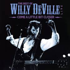 WILLY DEVILLE -The Best Of Wille DeVille Live - Come A Little Bit Closer 2LP
