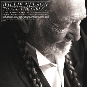 WILLIE NELSON -  TO ALL THE GIRLS...  Numbered Coloured Vinyl