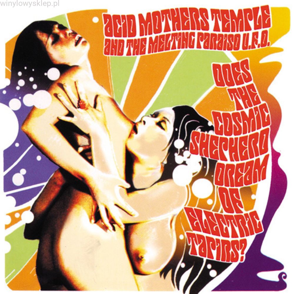 Acid Mothers Temple And The Melting Paraiso U.F.O. ‎– Does The Cosmic Shepherd Dream Of Electric Tapirs