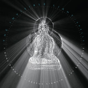 T-BONE BURNETT, JAY BELLEROSE & KEEFUS CIANCIA - INVISIBLE LIGHT: SPELLS