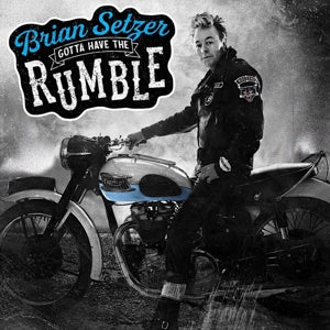 BRIAN SETZER - GOTTA HAVE THE RUMBLE  .. Rumble