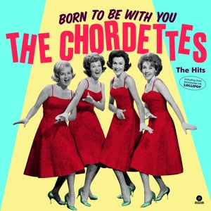 CHORDETTES - BORN TO BE WITH YOU: THE HITS Coloured Vinyl