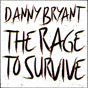DANNY BRYANT- RAGE TO SURVIVE Vinyl