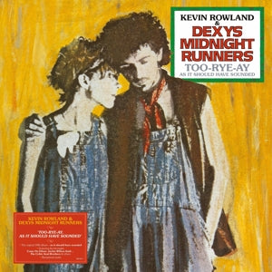 KEVIN ROWLAND & DEXYS MIDNIGHT RUNNERS - TOO-RYE-AY, AS IT SHOULD HAVE SOUNDED