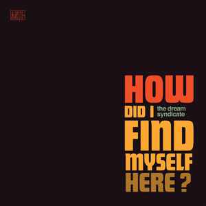 The Dream Syndicate ‎– How Did I Find Myself Here? Vinyl