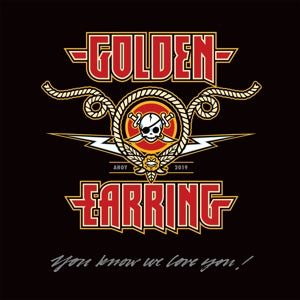 GOLDEN EARRING - YOU KNOW WE LOVE YOU!