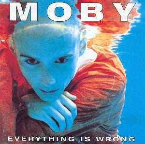 Moby – Everything Is Wrong