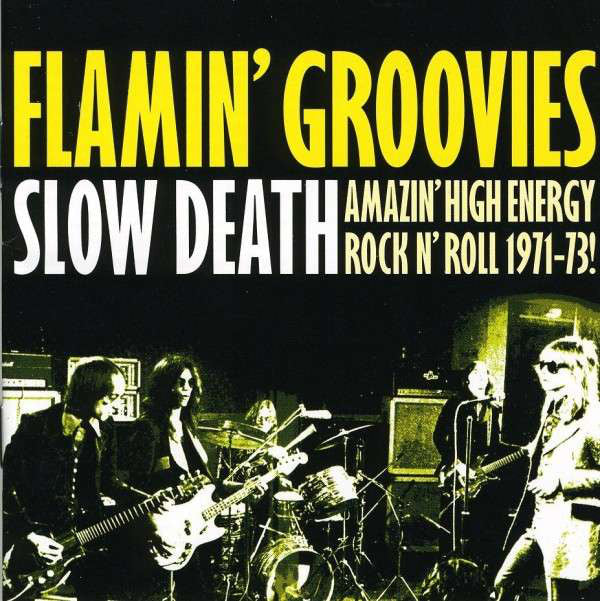The Flamin' Groovies ‎– Slow Death (Amazing High Energy Rock N' Roll 1971-73!) Vinyl
