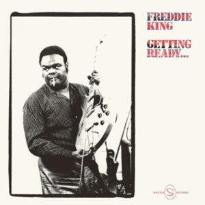 FREDDIE KING - GETTING READY