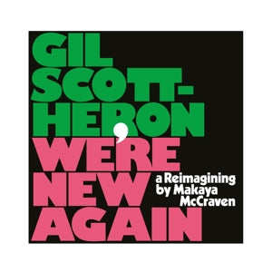 GIL SCOTT-HERON/MAKAYA MCCRAVEN - WE'RE NEW AGAIN