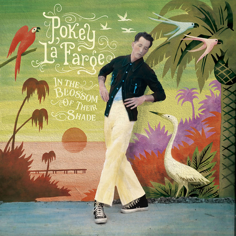 Pokey LaFarge – In The Blossom Of Their Shade