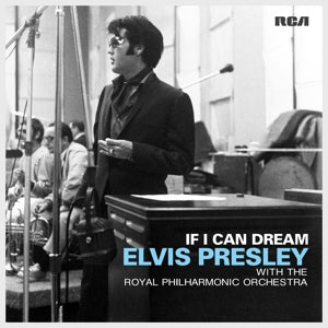 ELVIS PRESLEY - IF I CAN DREAM: ELVIS PRESLEY WITH THE ROYAL PHILHARMONIC ORCHESTRA