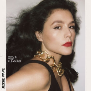 JESSIE WARE - WHAT'S YOUR PLEASURE? VINYL