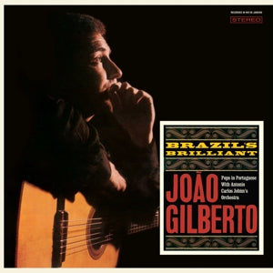 JOAO GILBERTO - BRAZIL'S BRILLIANT