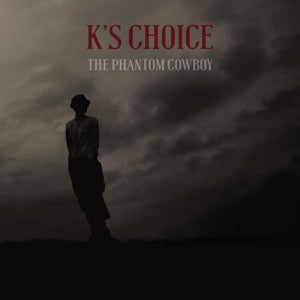 K'S CHOICE - The Phantom Cowboy Vinyl