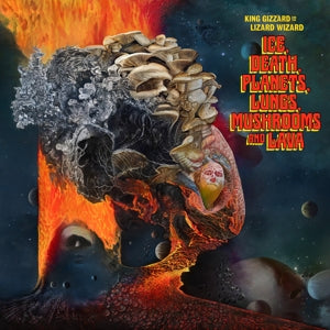 KING GIZZARD & THE LIZARD WIZARD - ICE, DEATH, PLANETS, LUNGS, MUSHROOM AND LAVA