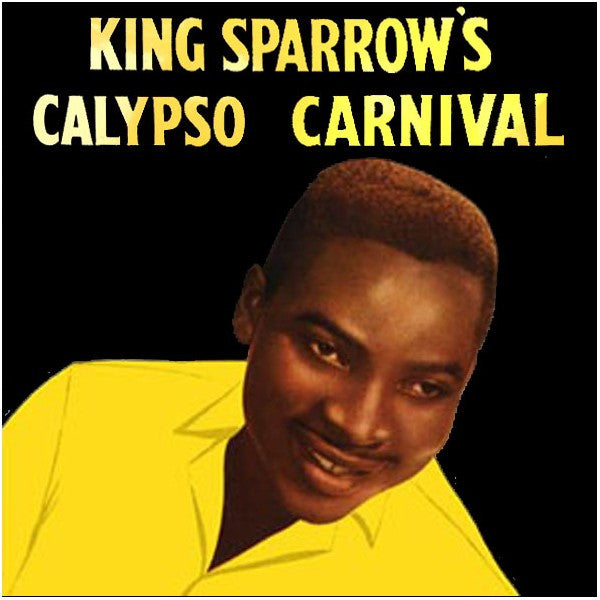 King Sparrow* – King Sparrow's Calypso Carnival