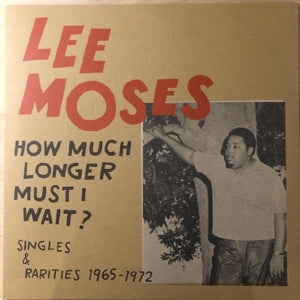 LEE MOSES - HOW MUCH LONGER MUST I WAIT? Vinyl