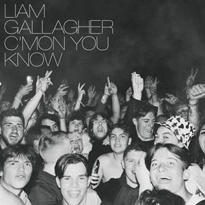 LIAM GALLAGHER - C'MON YOU KNOW  CLEAR