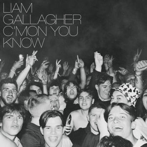 LIAM GALLAGHER - C'MON YOU KNOW