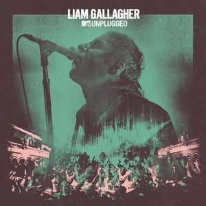 LIAM GALLAGHER - MTV UNPLUGGED