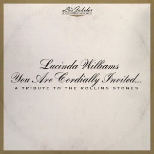 LUCINDA WILLIAMS - YOU ARE CORDIALLY INVITED...A TRIBUTE TO THE ROLLING STONES