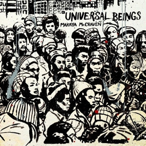 MAKAYA MCCRAVEN - UNIVERSAL BEINGS Vinyl