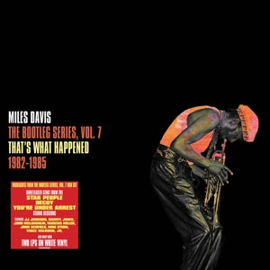 MILES DAVIS - THE BOOTLEG SERIES, VOL. 7: THAT'S WHAT HAPPENED 1982-1985