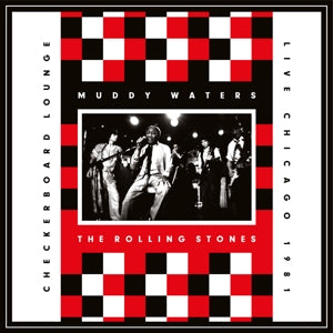 MUDDY WATERS & THE ROLLING STONES - LIVE AT THE CHECKERBOARD LOUNGE