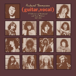 RICHARD THOMPSON - (GUITAR, VOCAL) A COLLECTION OF UNRELEASED AND RARE MATERIAL 1967-1976
