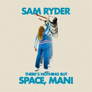 SAM RYDER - THERE'S NOTHING BUT SPACE, MAN!  Blue Vinyl