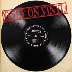 SEASICK STEVE - ONLY ON VINYL