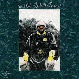 SUN RA - RA TO THE RESCUE