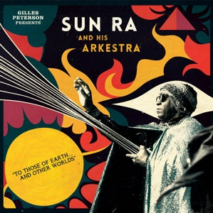 SUN RA AND HIS ARKESTRA - TO THOSE OF EARTH... AND OTHER WORLDS