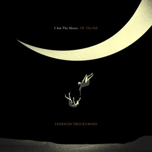 TEDESCHI TRUCKS - BAND I AM THE MOON: III. THE FALL
