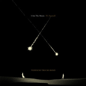 TEDESCHI TRUCKS BAND - I AM THE MOON: IV. FAREWELL