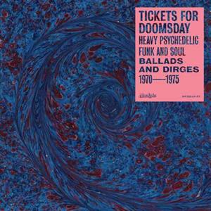 V/A - TICKETS FOR DOOMSDAY: HEAVY PSYCHEDELIC FUNK AND SOUL (BALLADS AND DIRGES 1970-1975)