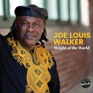 JOE LOUIS WALKER - WEIGHT OF THE WORLD