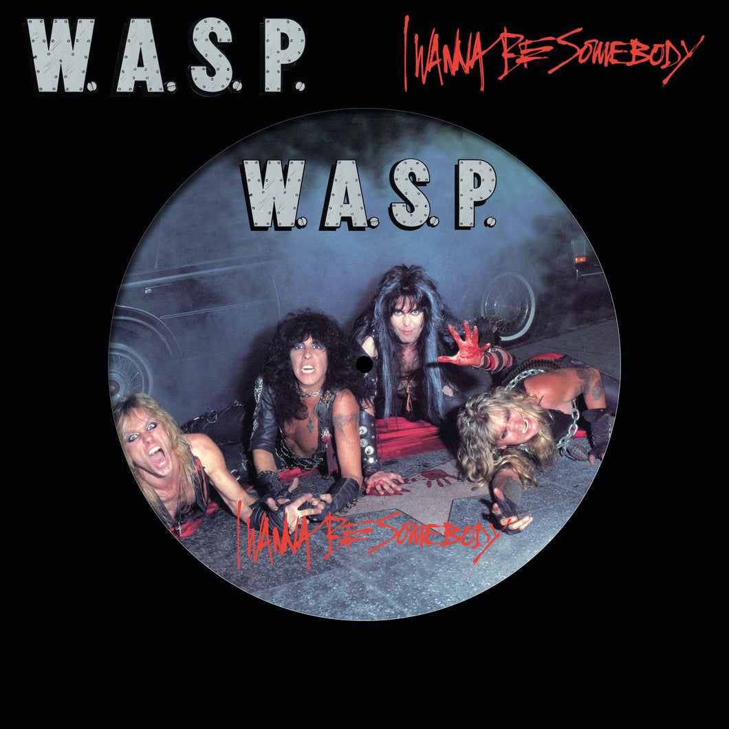 W.A.S.P. – I Wanna Be Somebody   Picture Disc RSD