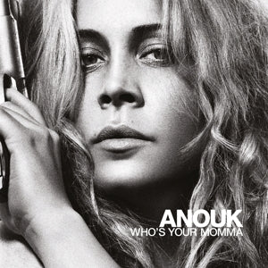 ANOUK - WHO'S YOUR MOMMA