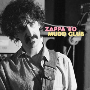 FRANK ZAPPA - ZAPPA '80: MUDD CLUB